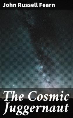 The Cosmic Juggernaut - John Russell Fearn 