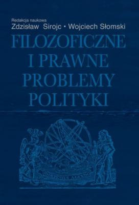 Filozoficzne i prawne problemy polityki - Zdzisław Sirojć 