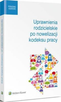 Uprawnienia rodzicielskie po nowelizacji kodeksu pracy - Barbara Tomaszewska poradniki kadrowe