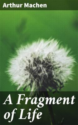 A Fragment of Life - Arthur Machen 