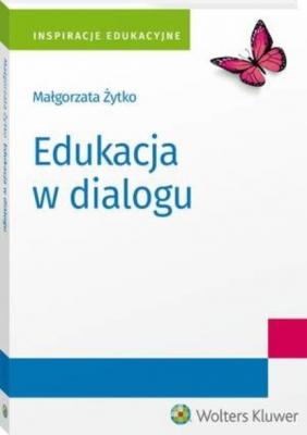 Edukacja w dialogu - Małgorzata Żytko Inspiracje edukacyjne