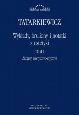 Wykłady, bruliony i notatki z estetyki - Władysław Tatarkiewicz BIBLIOTEKA EUROPEJSKA