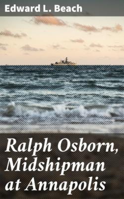 Ralph Osborn, Midshipman at Annapolis - Edward L. Beach 