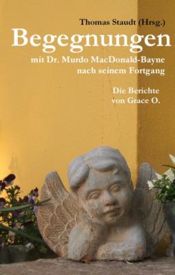 Begegnungen mit Dr. Murdo MacDonald-Bayne nach seinem Fortgang - Thomas Staudt (Hrsg.) 
