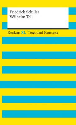 Wilhelm Tell - Friedrich Schiller Reclam XL – Text und Kontext