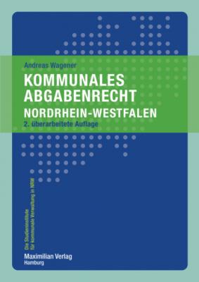 Kommunales Abgabenrecht Nordrhein-Westfalen - Andreas Wagener Die Studieninstitute für kommunale Verwaltung in NRW