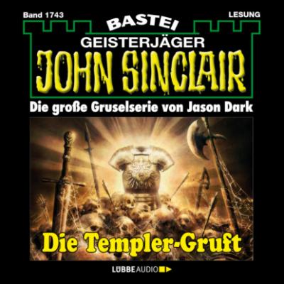 Die Templer-Gruft - John Sinclair, Band 1743 (Ungekürzt) - Jason Dark 