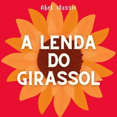 Abel Classics, A Lenda do Girassol - Anonymous 