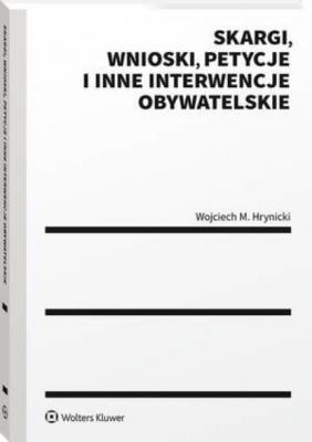 Skargi, wnioski, petycje i inne interwencje obywatelskie - Wojciech Hrynicki Poradniki LEX