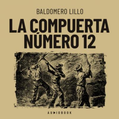 La compuerta número 12 - Baldomero  Lillo 