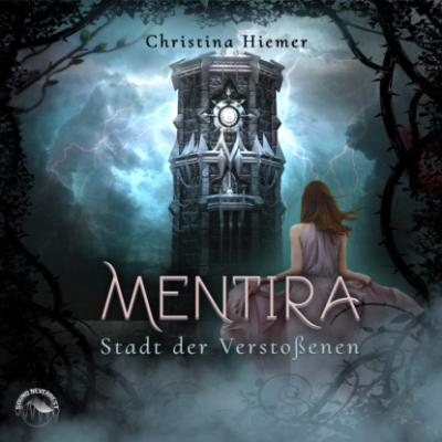 Die Stadt der Verstossenen - Mentira, Band 2 (ungekürzt) - Christina Hiemer 