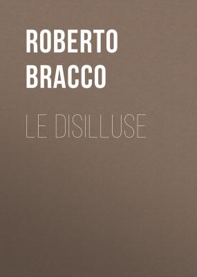 Le disilluse - Bracco Roberto 
