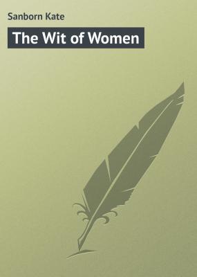 The Wit of Women - Sanborn Kate 