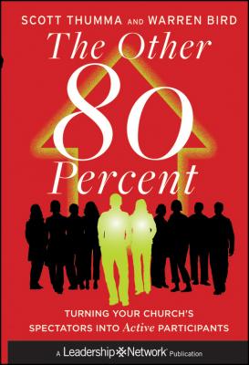 The Other 80 Percent. Turning Your Church's Spectators into Active Participants - Warren  Bird 