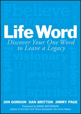 Life Word. Discover Your One Word to Leave a Legacy - Jon  Gordon 