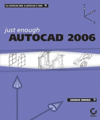 Just Enough AutoCAD 2006 - George  Omura 