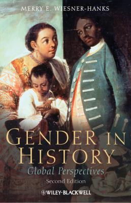 Gender in History. Global Perspectives - Merry E. Wiesner-Hanks 