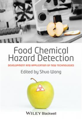 Food Chemical Hazard Detection. Development and Application of New Technologies - Shuo  Wang 