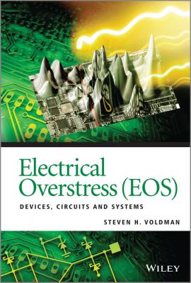 Electrical Overstress (EOS). Devices, Circuits and Systems - Steven Voldman H. 