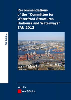 Recommendations of the Committee for Waterfront Structures Harbours and Waterways. EAU 2012 - HTG 