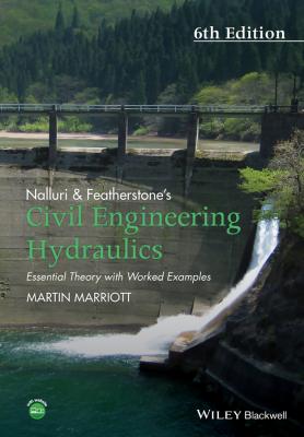 Nalluri And Featherstone's Civil Engineering Hydraulics. Essential Theory with Worked Examples - Martin  Marriott 