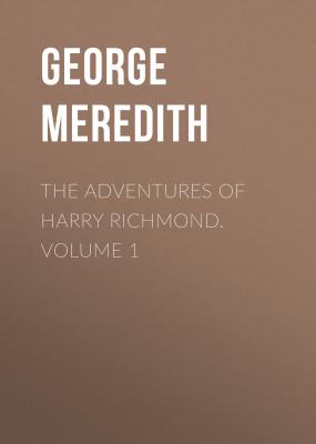 The Adventures of Harry Richmond. Volume 1 - George Meredith 