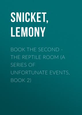 Book the Second - The Reptile Room (A Series of Unfortunate Events, Book 2) - Lemony  Snicket A Series of Unfortunate Events