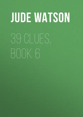 39 Clues, Book 6 - Jude Watson 