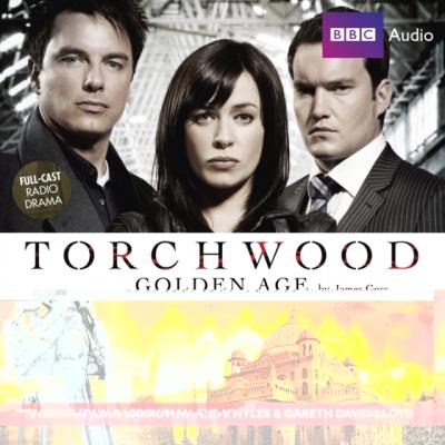 Torchwood: Golden Age - James  Goss 