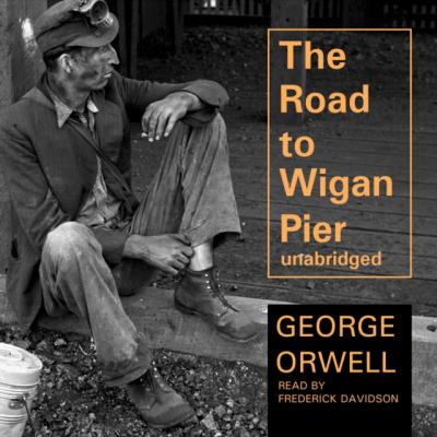 Road to Wigan Pier - George Orwell 