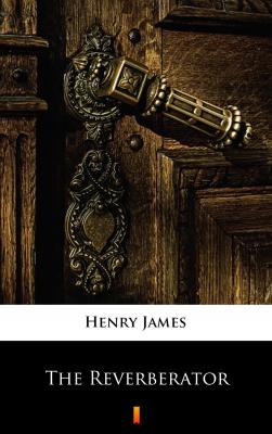 The Reverberator - Генри Джеймс 
