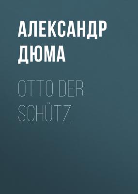 Otto der Schütz - Александр Дюма 