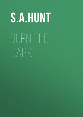 Burn the Dark - S. A. Hunt Malus Domestica