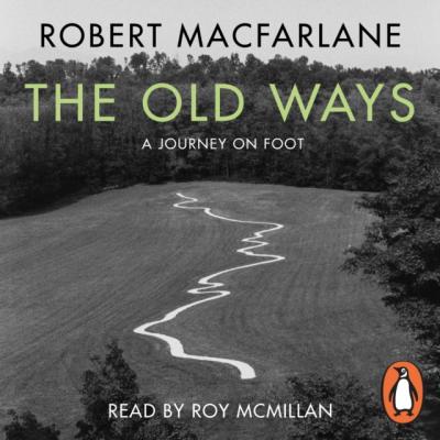 Old Ways - Robert Macfarlane 