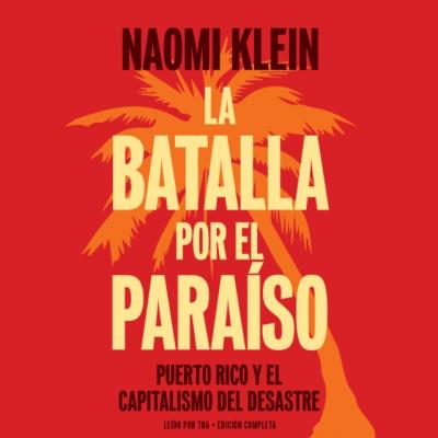 La batalla por el paraiso - Naomi Klein 