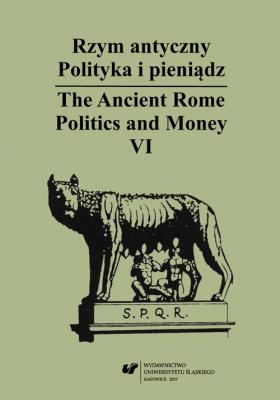 Rzym antyczny. Polityka i pieniÄ…dz / The Ancient Rome. Politics and Money. T. 6 - ÐžÑ‚ÑÑƒÑ‚ÑÑ‚Ð²ÑƒÐµÑ‚ 