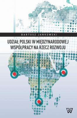 UdziaÅ‚ Polski w miÄ™dzynarodowej wspÃ³Å‚pracy na rzecz rozwoju - Bartosz Jankowski 
