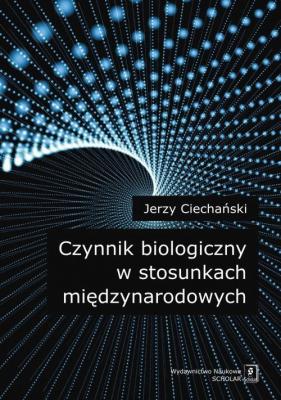 Czynnik biologiczny w stosunkach miÄ™dzynarodowych - Jerzy CiechaÅ„ski 