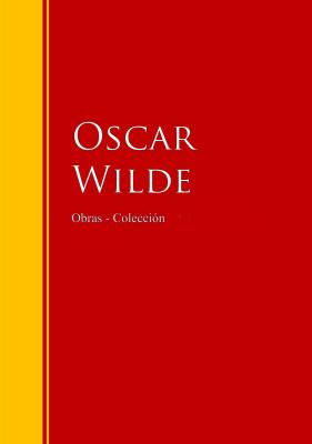 Las Obras de Oscar Wilde - Оскар Уайльд Biblioteca de Grandes Escritores