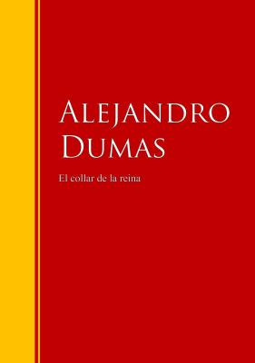 El collar de la reina - Alexandre Dumas Biblioteca de Grandes Escritores