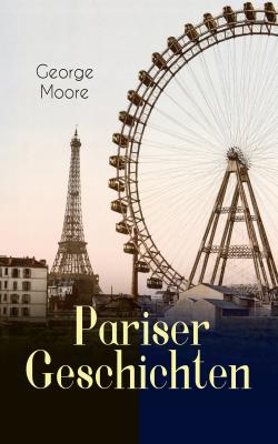 Pariser Geschichten - George Moore 