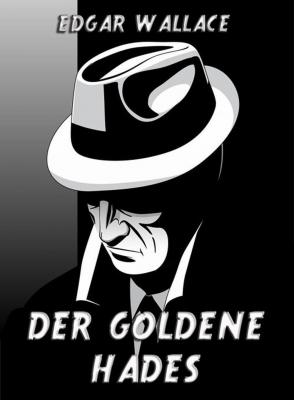 Der goldene Hades - Edgar  Wallace 