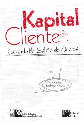 Kapital Cliente: la rentable gestiÃ³n de clientes - Marta LucÃ­a Restrepo  
