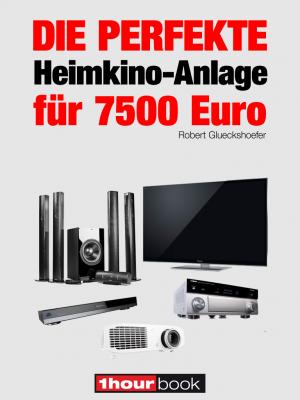 Die perfekte Heimkino-Anlage fÃ¼r 7500 Euro - Robert  Glueckshoefer 