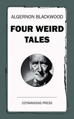 Four Weird Tales - Algernon  Blackwood 