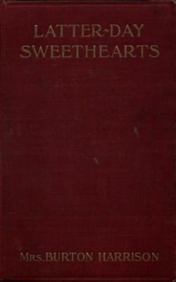 Latter-Day Sweethearts - Mrs. Burton Harrison 