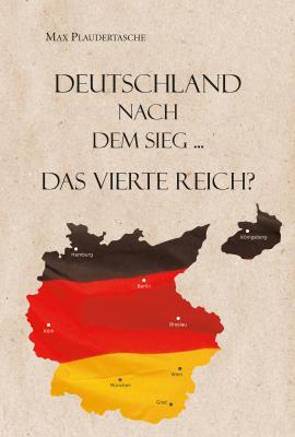 Deutschland nach dem Sieg ... - Max  Plaudertasche 