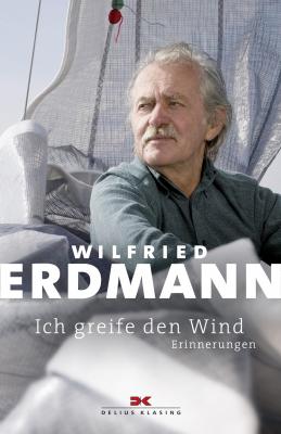 Ich greife den Wind - Wilfried Erdmann 