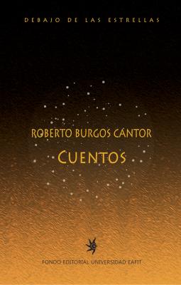 Roberto Burgos Cantor. Cuentos - Roberto Burgos Cantor  
