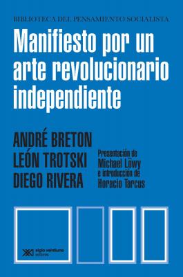 Manifiesto por un arte revolucionario independiente - Diego  Rivera Biblioteca del Pensamiento Socialista